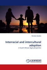 Interracial and intercultural adoption : A South African legal perspective （2010. 388 S.）