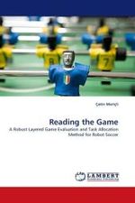 Reading the Game : A Robust Layered Game Evaluation and Task Allocation Method for Robot Soccer （2010. 84 S.）