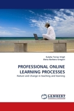 PROFESSIONAL ONLINE LEARNING PROCESSES : Nature and change in teaching and learning （2010. 228 S.）