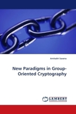 New Paradigms in Group-Oriented Cryptography （2010. 148 S.）