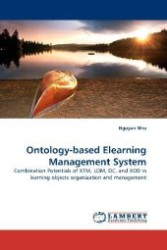 Ontology-based Elearning Management System : Combination Potentials of XTM, LOM, DC, and XDD in learning objects organization and management （2010. 60 S. 220 mm）