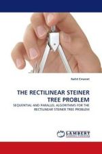THE RECTILINEAR STEINER TREE PROBLEM : SEQUENTIAL AND PARALLEL ALGORITHMS FOR THE RECTILINEAR STEINER TREE PROBLEM （2010. 116 S.）