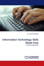 Information Technology Skills Made Easy : IT Skill Development （2010. 148 S.）