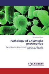 Pathology of Chlamydia pneumoniae : Surveillance and in-vitro cell response to chlamydia pneumoniae infection （2010. 148 S. 220 mm）