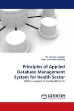 Principles of Applied Database Management System for Health Sector : DBMS as Applied to the Health Sector （2010. 132 S.）