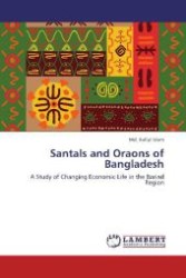 Santals and Oraons of Bangladesh : A Study of Changing Economic Life in the Barind Region （Aufl. 2012. 112 S. 220 mm）