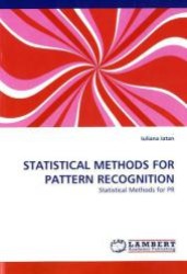 STATISTICAL METHODS FOR PATTERN RECOGNITION : Statistical Methods for PR （2010. 176 S. 220 x 150 mm）