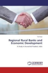 Regional Rural Banks and Economic Development : A Study in Arunachal Pradesh, India （Aufl. 2012. 132 S.）