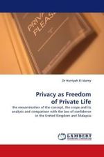 Privacy as Freedom of Private Life : the reexamination of the concept, the scope and its analysis and comparison with the law of confidence in the United Kingdom and Malaysia （2010. 360 S.）