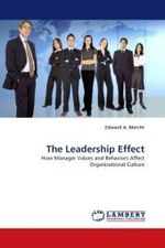 The Leadership Effect : How Manager Values and Behaviors Affect Organizational Culture （2010. 248 S.）