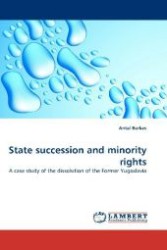 State succession and minority rights : A case study of the dissolution of the Former Yugoslavia （2010. 204 S. 220 mm）