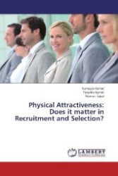 Physical Attractiveness: Does it matter in Recruitment and Selection? （2012. 72 S. 220 mm）