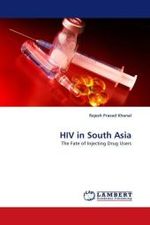 HIV in South Asia : The Fate of Injecting Drug Users （2010. 84 S. 220 mm）