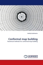 Conformal map building : Numerical methods for conformal map building （2010. 76 S.）
