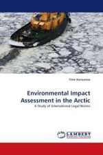 Environmental Impact Assessment in the Arctic : A Study of International Legal Norms （2010. 312 S. 220 mm）