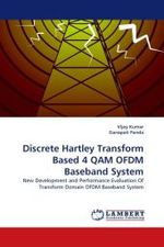 Discrete Hartley Transform Based 4 QAM OFDM Baseband System : New Development and Performance Evaluation Of Transform Domain OFDM Baseband System （2010. 72 S.）