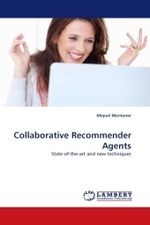 Collaborative Recommender Agents : State-of-the-art and new techniques （2011. 240 S.）