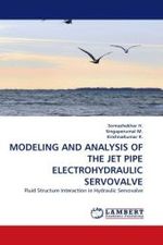 Modeling And Analysis Of The Jet Pipe Electrohydraulic Servovalve : Fluid Structure Interaction in Hydraulic Servovalve （2010. 156 S. 220 mm）
