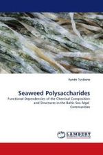 Seaweed Polysaccharides : Functional Dependencies of the Chemical Composition and Structures in the Baltic Sea Algal Communities （2010. 152 S. 220 mm）