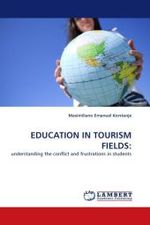 EDUCATION IN TOURISM FIELDS: : understanding the conflict and frustrations in students （2010. 80 S. 220 mm）