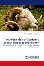 The Acquisition of academic English language proficiency : Adressing the needs of South African second language school learners （2010. 268 S. 220 mm）