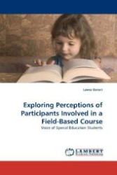 Exploring Perceptions of Participants Involved in a Field-Based Course : Voice of Special Education Students （2010. 216 S. 220 mm）