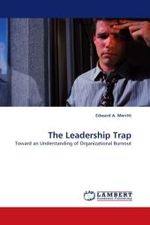 The Leadership Trap : Toward an Understanding of Organizational Burnout （2010. 120 S.）