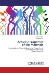 Acoustic Properties of Bio-Materials : Investigation of Sound Absorption Properties of Industrial Tea-Leaf-Fiber Waste Materials （2010. 76 p.）