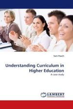 Understanding Curriculum in Higher Education : A case study （2010. 180 p. 220 mm）