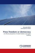 Press freedom or democracy : An African perspective of media freedom and nation building （2010. 92 S.）