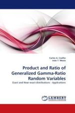 Product and Ratio of Generalized Gamma-Ratio Random Variables : Exact and Near-exact distributions - Applications （2010. 160 S.）