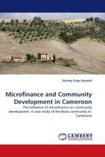 Microfinance and Community Development in Cameroon : The Influence of microfinance on community development. A case study of the Buea community in Cameroon （2010. 84 S.）