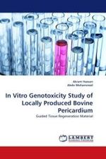 In Vitro Genotoxicity Study of Locally Produced Bovine Pericardium : Guided Tissue Regeneration Material （2010. 108 S.）