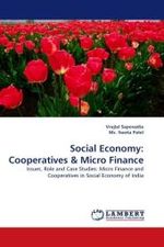 Social Economy: Cooperatives : Issues, Role and Case Studies: Micro Finance and Cooperatives in Social Economy of India （2010. 224 S.）