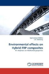 Environmental effects on Hybrid FRP composites : An emphasis on Mechanical properties （2010. 64 S. 220 mm）