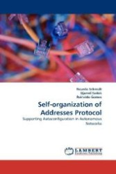 Self-organization of Addresses Protocol : Supporting Autoconfiguration in Autonomous Networks （2010. 136 S. 220 mm）