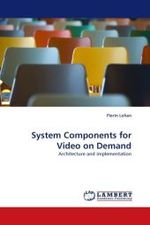 System Components for Video on Demand : Architecture and implementation （2010. 120 S.）