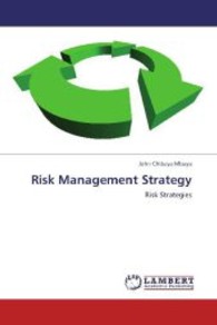 Risk Management Strategy : Risk Strategies （2010. 232 S. 220 mm）
