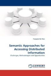 Semantic Approaches for Accessing Distributed Information : Challenges, Methodologies and Opportunities （2010. 300 S. 220 mm）