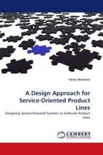 A Design Approach for Service-Oriented Product Lines : Designing Service-Oriented Systems as Software Product Lines （2010. 140 S.）