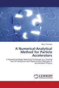A Numerical-Analytical Method for Particle Accelerators : A Reworking Mode Matching Technique as a Testing Tool for Analytical and Experimental Methods in Accelerators Physics （2010. 140 S. 220 mm）