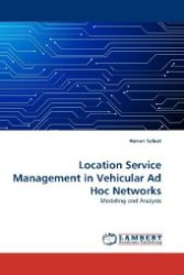 Location Service Management in Vehicular Ad Hoc Networks : Modeling and Analysis （2010. 112 S. 220 mm）