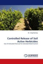 Controlled Release of Soil Active Herbicides : Use of Activated Charcoal for Extended Weed Control （2011. 104 S. 220 mm）