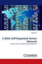 2.4GHz Self-Organized Sensor Network : Chipcon CC2510 Application Development （2010. 64 S.）