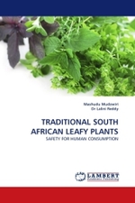 TRADITIONAL SOUTH AFRICAN LEAFY PLANTS : SAFETY FOR HUMAN CONSUMPTION （2010. 132 S.）