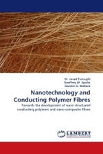 Nanotechnology and Conducting Polymer Fibres : Towards the development of nano-structured conducting polymers and nano-composite fibres （2010. 232 S.）