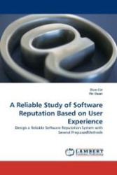 A Reliable Study of Software Reputation Based on User Experience : Design a Reliable Software Reputation System with Several Proposed Methods （2010. 68 S. 220 mm）