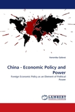 China - Economic Policy and Power : Foreign Economic Policy as an Element of Political Power （2010. 64 S.）