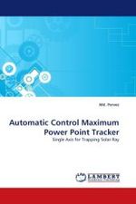 Automatic Control Maximum Power Point Tracker : Single Axis for Trapping Solar Ray （2010. 100 S.）