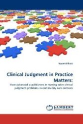 Clinical Judgment in Practice Matters: : How advanced practitioners in nursing solve clinical judgment problems in community care contexts （2010. 104 S. 220 mm）